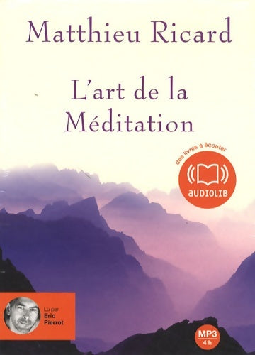 L'art de la méditation . Audio livre 1cd Mp3 595 mo - Matthieu Ricard -  Audiolib - Livre