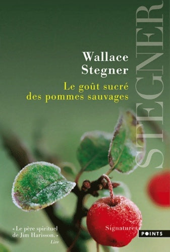 Le goût sucré des pommes sauvages - Wallace Stegner -  Points. Signatures - Livre
