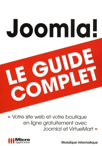 Joomla ! - Mosaïque Informatique -  Le Guide complet - Livre