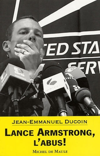 Lance armstrong l'abus ! - Jean-Emmanuel Ducoin -  Michel de maule - Livre