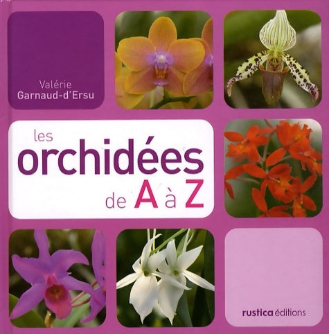 Les orchidées de a a z - Valérie Garnaud -  Rustica GF - Livre