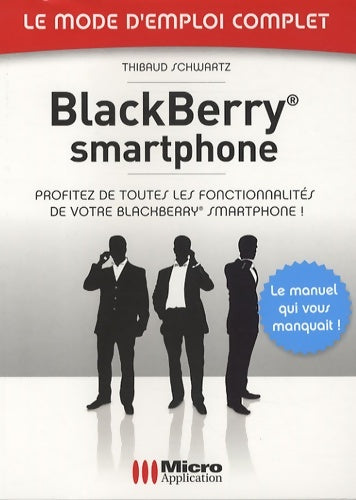 Blackberry - Thibaud Schwartz -  Le mode d'emploi complet - Livre