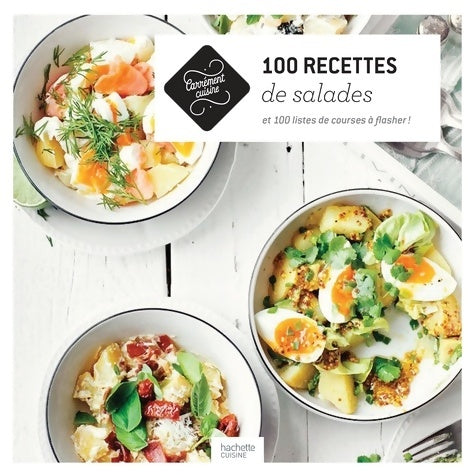 100 recettes de salades : Et 100 listes de courses à flasher ! - Hachette Pratique -  Carrément cuisine - Livre