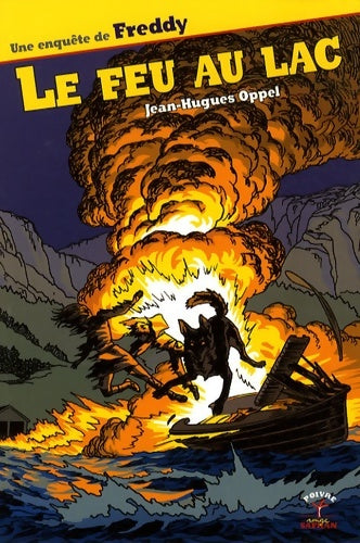 Le feu au lac - Jean-Hugues Oppel -  Poivre - Livre