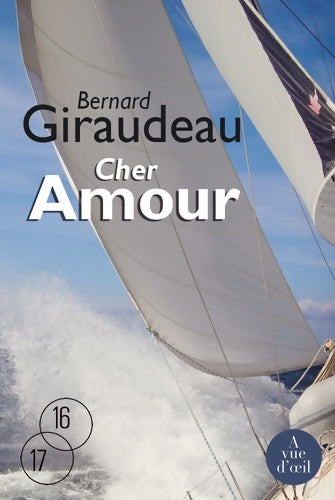 Cher amour - Bernard Giraudeau -  16-17 - Livre