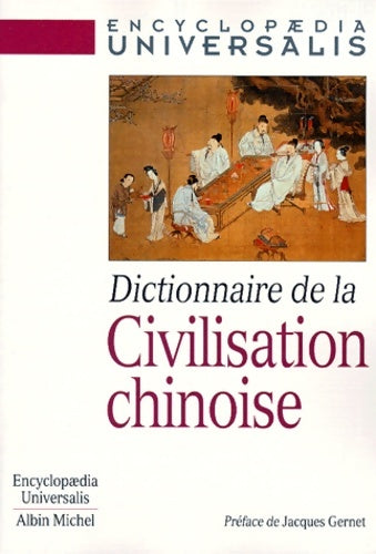 Dictionnaire de la civilisation chinoise - Collectif -  Encyclopedia Universalis - Livre