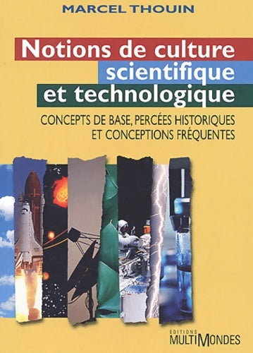 Notions de culture scientifique et technologique - Marcel Thouin -  Multimondes - Livre
