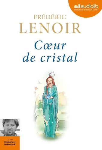 Coeur de cristal : Livre audio 1 CD MP3 - Frédéric Lenoir -  Audiolib - Livre