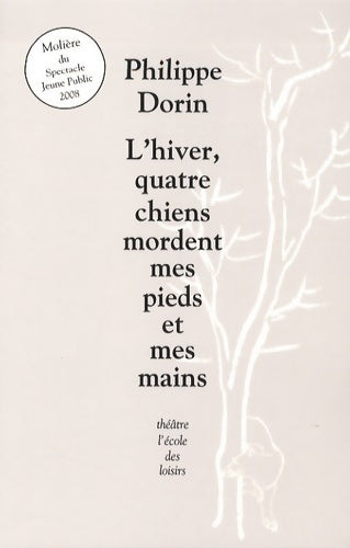 L'hiver quatre chiens mordent mes pieds et mes mains - Philippe Dorin -  Théâtre - Livre