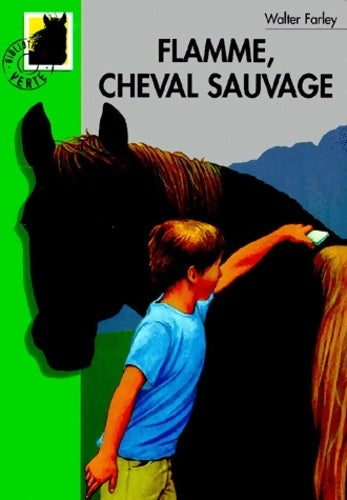 Flamme, cheval sauvage - Walter Farley -  Bibliothèque verte (4ème série) - Livre