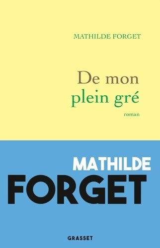 De mon plein gré - Mathilde Forget -  Grasset GF - Livre