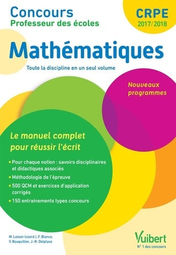 Concours Professeur des écoles - Mathématiques - Le manuel complet pour réussir l'écrit : Nouveaux programmes - CRPE 2017-2018 - Franky Bianco -  Manuels CRPE - Livre