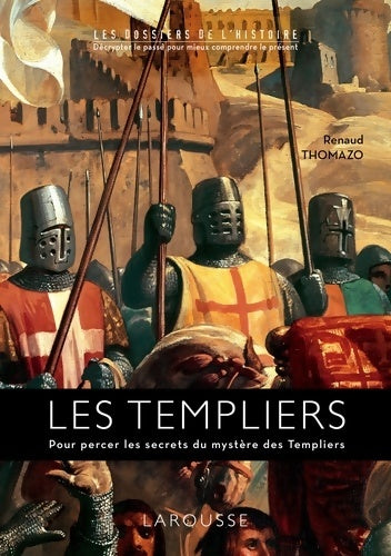 Les Templiers - Renaud Thomazo -  Les dossiers de l'Histoire - Livre