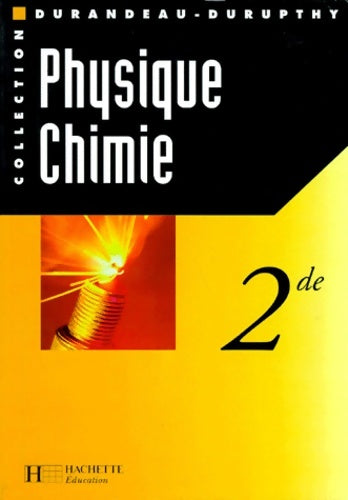 Physique et chimie seconde livre de l'élève édition 1997 - Durandeau -  Durandeau-durupthy - Livre
