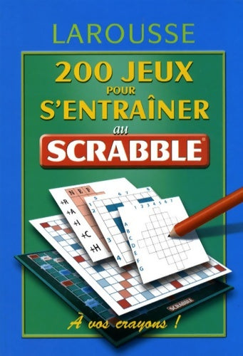 200 jeux pour s'entraîner au jeu scrabble - Nicolas Aubert -  Larousse GF - Livre