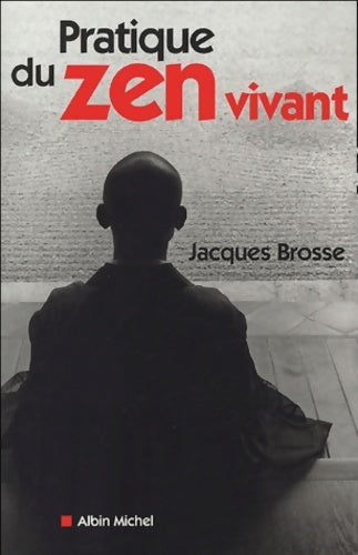 Pratique du zen vivant - Jacques Brosse -  Albin Michel GF - Livre