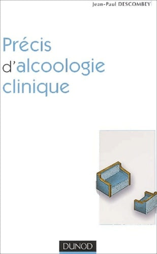 Précis d'alcoologie clinique - Jean-Paul Descombey -  Psychothérapies - Livre
