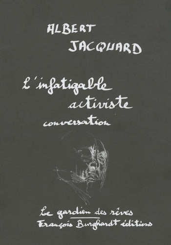 L'infatigable activiste : Conversation - Albert Jacquard -  Le Gardien des rêves - Livre