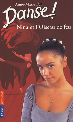 Danse ! Tome XXXII : Nina et l'oiseau de feu - Anne-Marie Pol -  Pocket jeunesse - Livre
