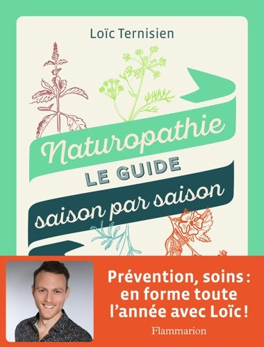 Naturopathie : Le guide saison par saison - Loïc Ternisien -  Flammarion GF - Livre