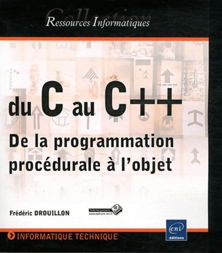 Du C au C++ - De la programmation procédurale à l'objet - Frédéric Drouilon -  Ressources Informatiques - Livre