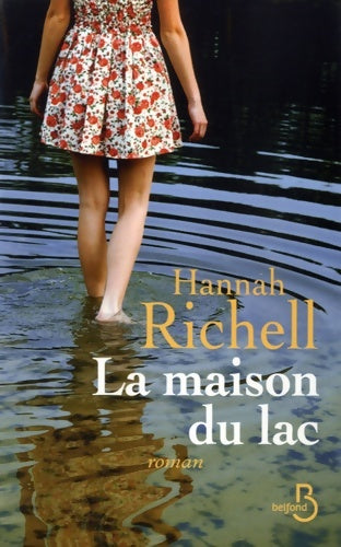La maison du lac - Hannah Richell -  Belfond GF - Livre