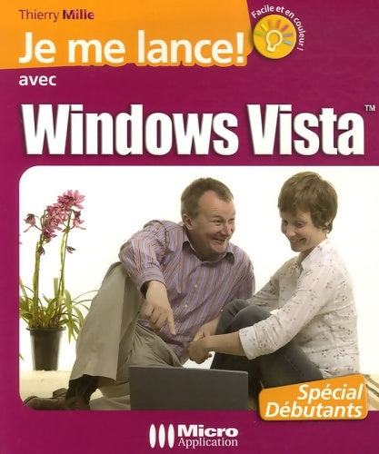 Je me lance ! avec Windows Vista - Thierry Mille -  Je me lance ! - Livre