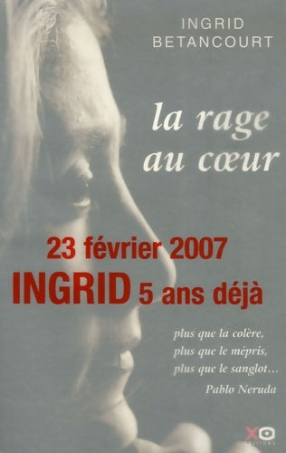 La rage au coeur - Ingrid Bétancourt -  Xo editions - Livre