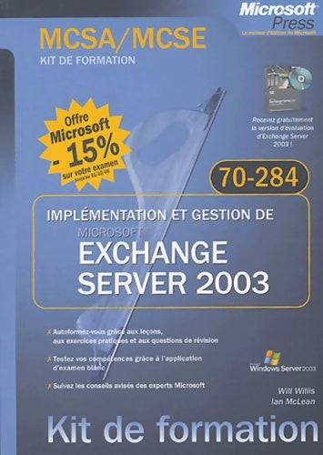 Implémentation et gestion de Microsoft Exchange Server 2003 : Ex MCSA/MCSE 70-284 - Will Willis -  Kit de formation - Livre