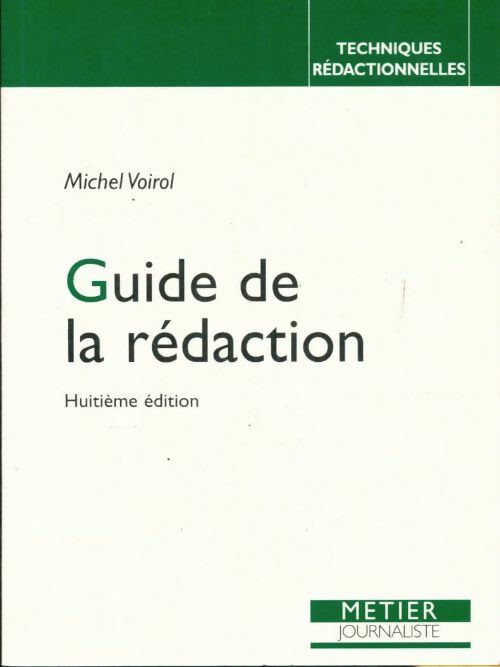 Guide de la rédaction - Michel Voirol -  Métier journaliste - Livre