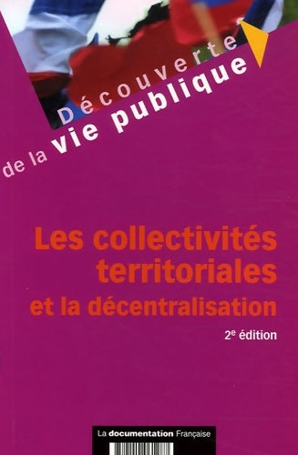 Les collectivités territoriales et la décentralisation - Jean-Luc Boeuf -  Découverte de la vie publique - Livre