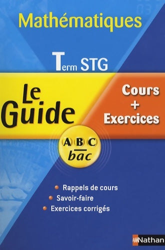 Mathématiques te STG : Cours et exercices - Marie-Claire Py -  Le Guide ABC Bac - Livre