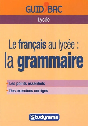 Le français au lycée : La grammaire - Collectif -  Studyrama GF - Livre