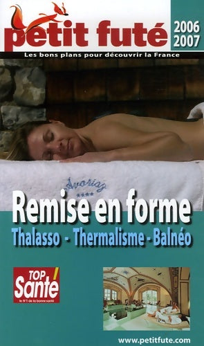 Petit futé remise en forme : Thalasso thermalisme balnéo - Dominique Auzias -  Le Petit Futé - Livre