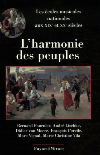 L harmonie des peuples : Les écoles musicales nationales aux XIXe et XXe siècles - Bernard Fournier -  Fayard GF - Livre
