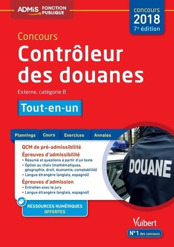 Concours Contrôleur des douanes - Catégorie B - Tout-en-un : Concours 2018 - Dominique Dumas -  Admis Fonction Publique - Livre