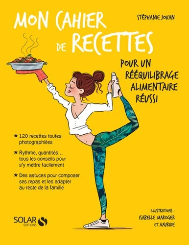 Mon cahier de recettes pour un rééquilibrage alimentaire réussi - Stéphanie Jouan -  Mon cahier - Livre