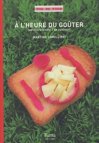 A L'HEURE DU goûter - Martine Camillieri -  Fou de food - Livre