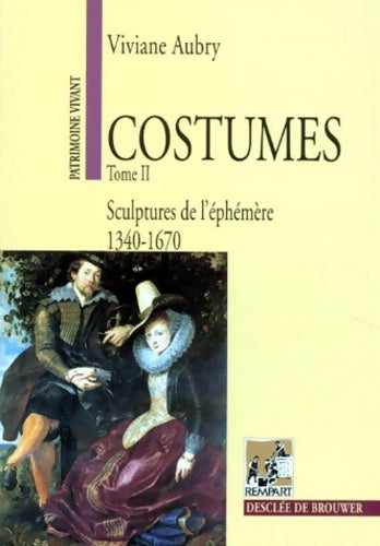 Costumes Tome II : Sculptures de l'éphémère - Viviane Aubry -  Patrimoine vivant - Livre