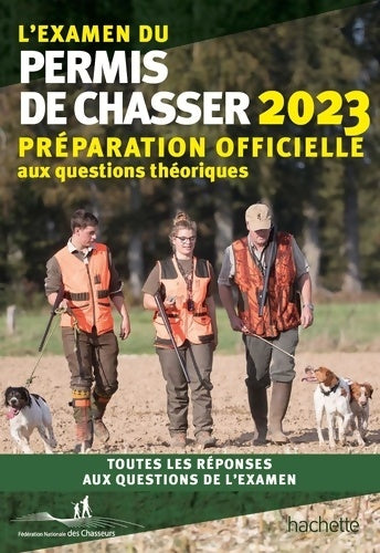 L'examen du permis de chasser 2023 : Préparation officielle - Fédération Nationale Des Chasseurs -  Hachette pratique GF - Livre