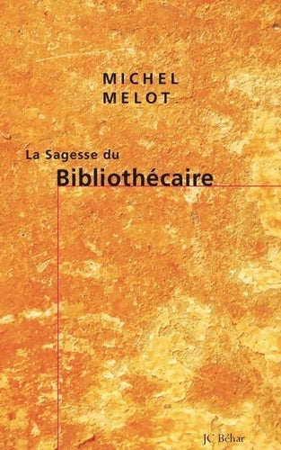 La sagesse du bibliothécaire - Michel Melot -  Sagesse d'un métier - Livre