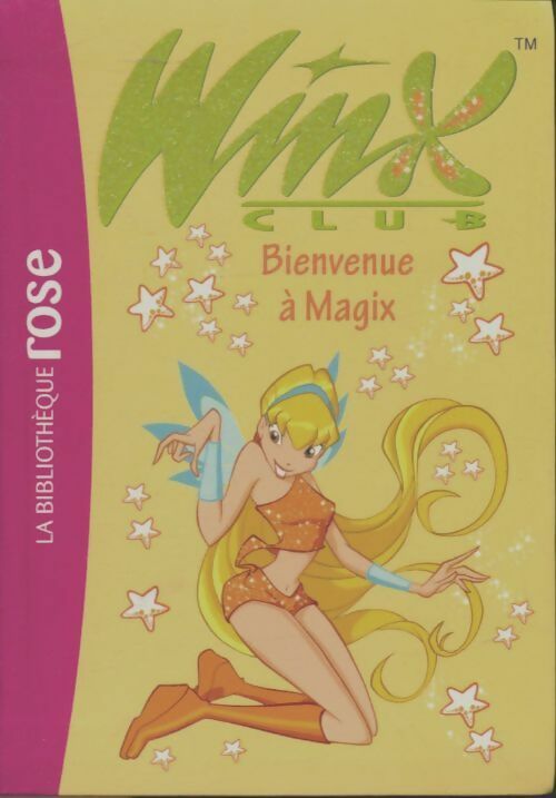 Winx club Tome II : Bienvenue à Magix - Sophie Marvaud -  Bibliothèque rose (série actuelle) - Livre