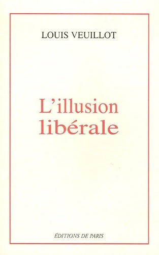 L'illusion libérale - Louis Veuillot -  Classiques - Livre