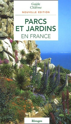 Parcs et jardins en France - Philippe Thébaud -  Guide de charme - Livre