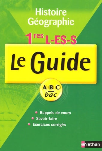 Guide abc hist geo 1e l es s - Noëlle Blanchenoix -  Le Guide ABC Bac - Livre