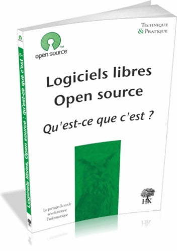 Logiciels libres open source : Qu'est-ce que c'est ? - Benoît Chevalier -  Technique & Pratique - Livre
