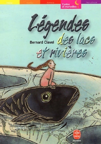 Légendes des lacs et des rivières - Bernard Clavel -  Le Livre de Poche Jeunesse - Livre