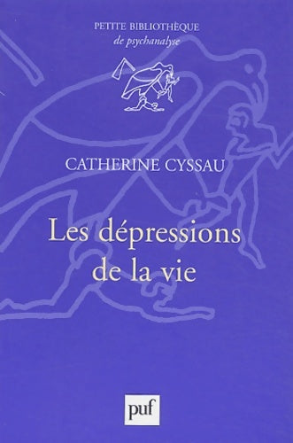 Les dépressions de la vie - Catherine Cyssau -  Bibliothèque de Psychanalyse - Livre