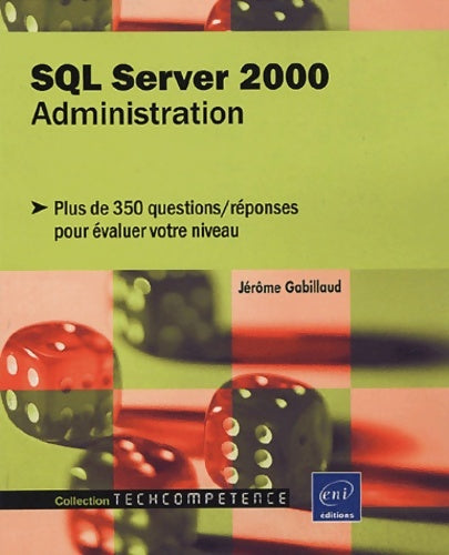 Sql server 2000 administration - plus de 350 questions/réponses pour évaluer votre niveau - Jérôme Gabillaud -  Eni publishing - Livre