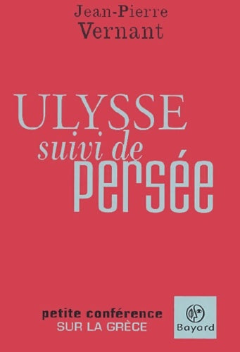 Ulysse suivi de persee - Jean-Pierre Vernant -  Les petites conférences - Livre